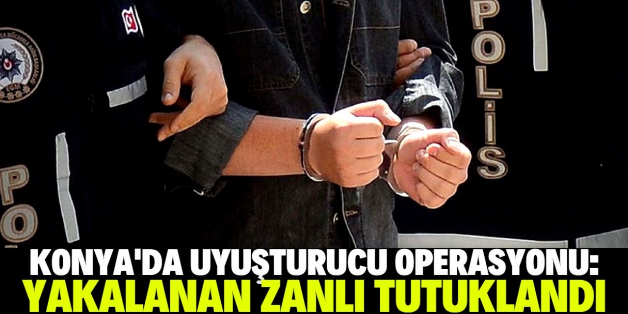 Konya'da uyuşturucu operasyonunda bir şüpheli tutuklandı