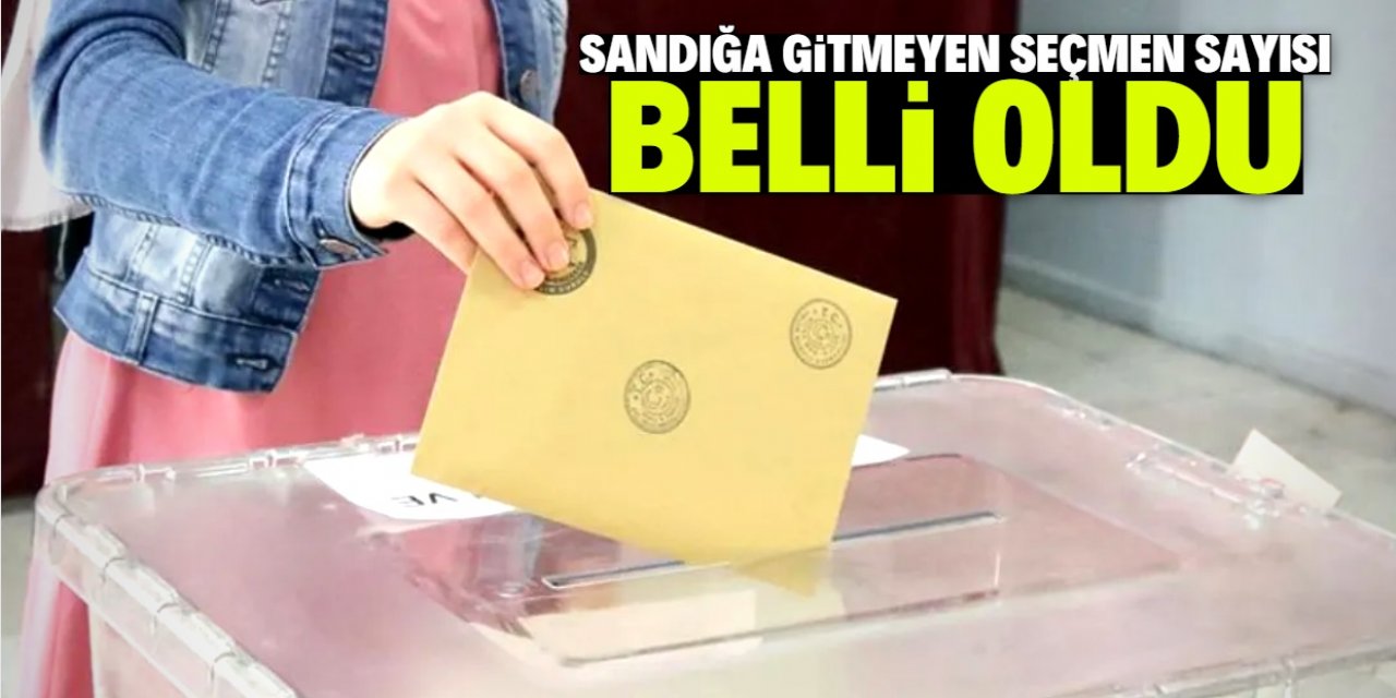 Sandığa gitmeyen seçmen sayısı belli oldu