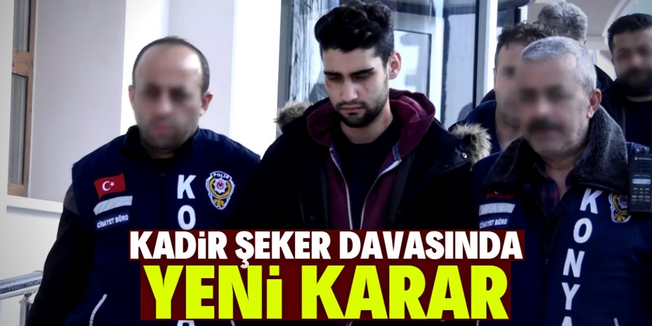 Kadir Şeker davasında yeni karar