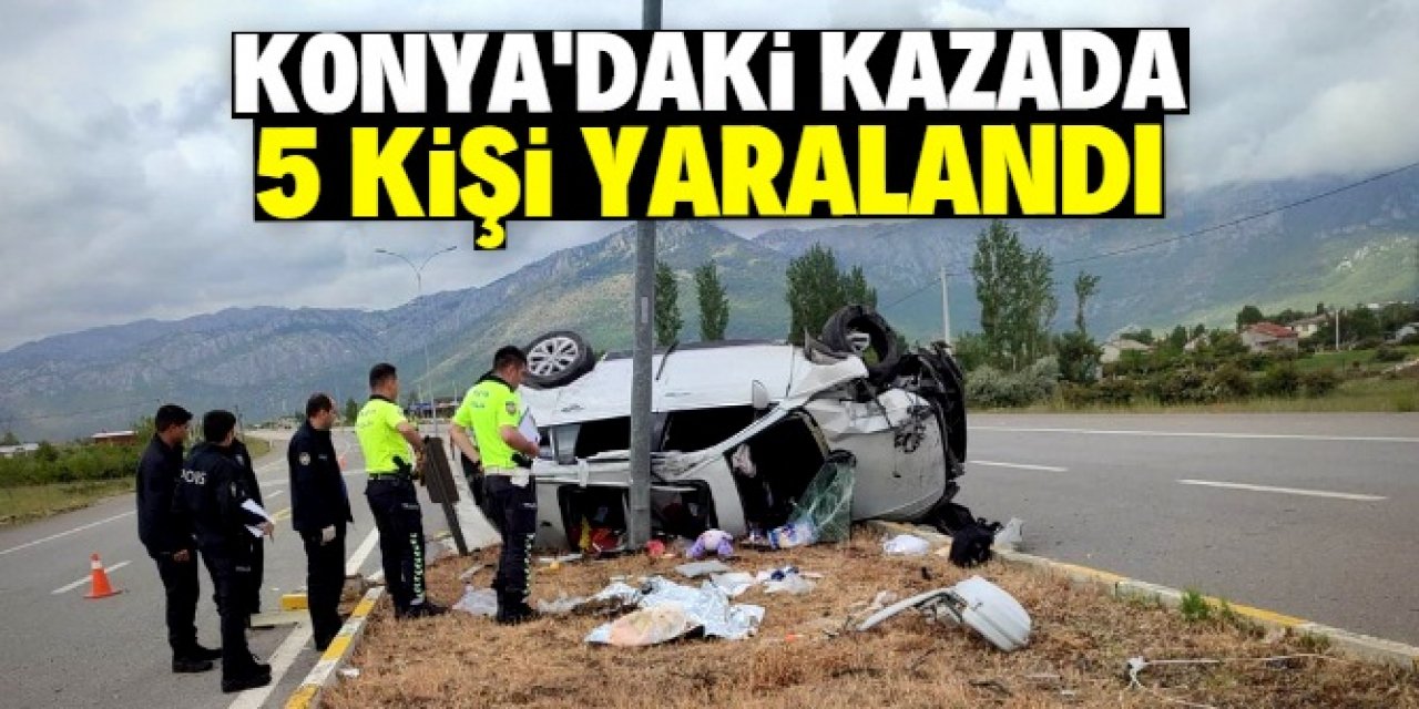 Konya'da otomobilin aydınlatma direğine çarptığı kazada 5 kişi yaralandı