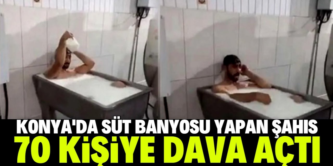 Konya'da süt banyosu yapan şahıs 70 kişiye dava açtı