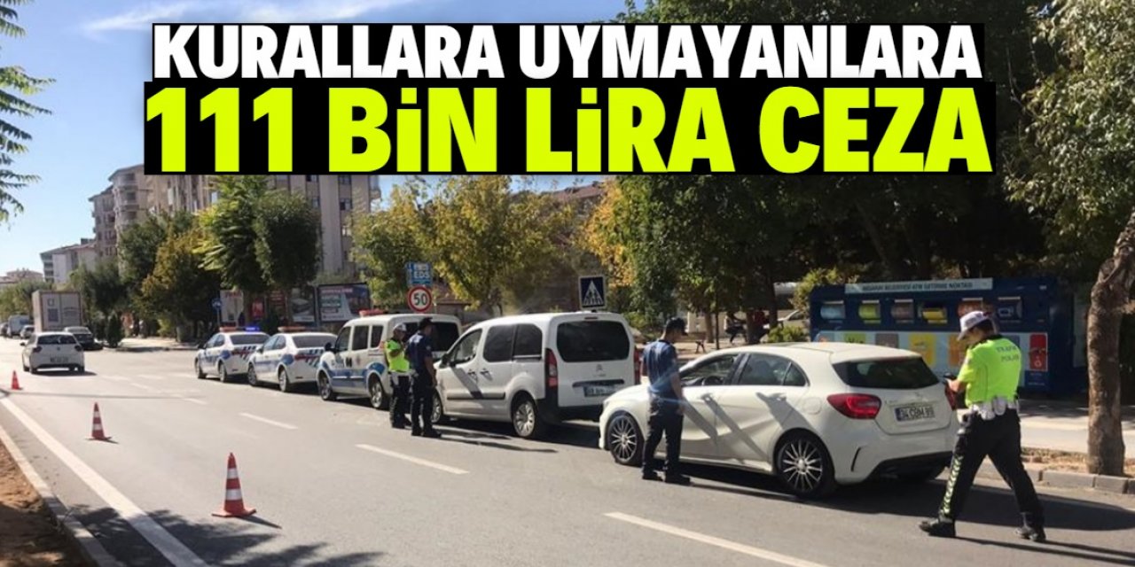 Kurallara uymayan 95 sürücüye 111 bin 546 lira ceza uygulandı