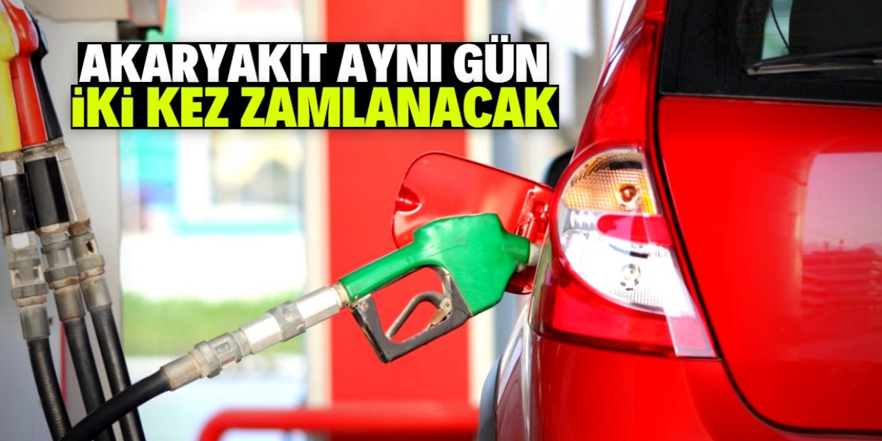 Akaryakıt fiyatlarına aynı gün iki zam ilk kez gelecek