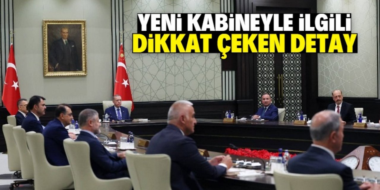 Yeni kabineyle ilgili dikkat çeken detay