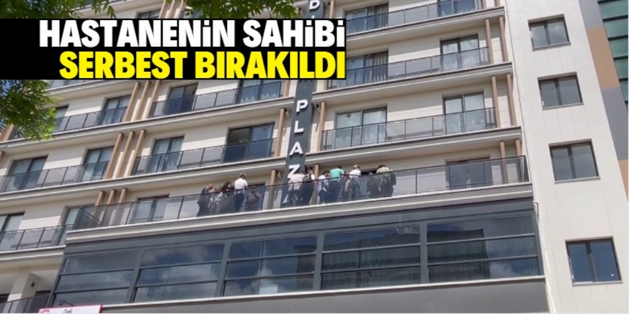 Aksaray'da hemşirenin düşerek ölmesiyle ilgili gözaltına alınan hastane sahibi serbest