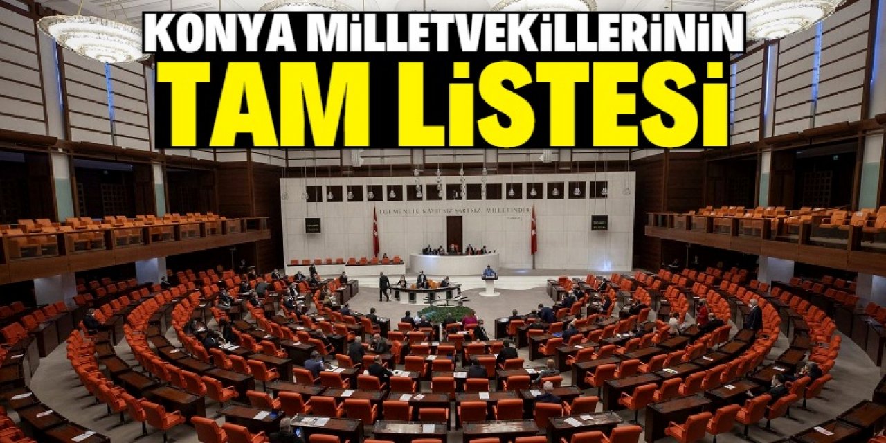 İşte Konya vekilleri