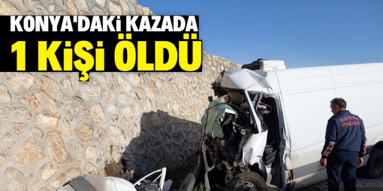 Konya'da yoldan çıkan minibüsün duvara çarptığı kazada 1 kişi öldü