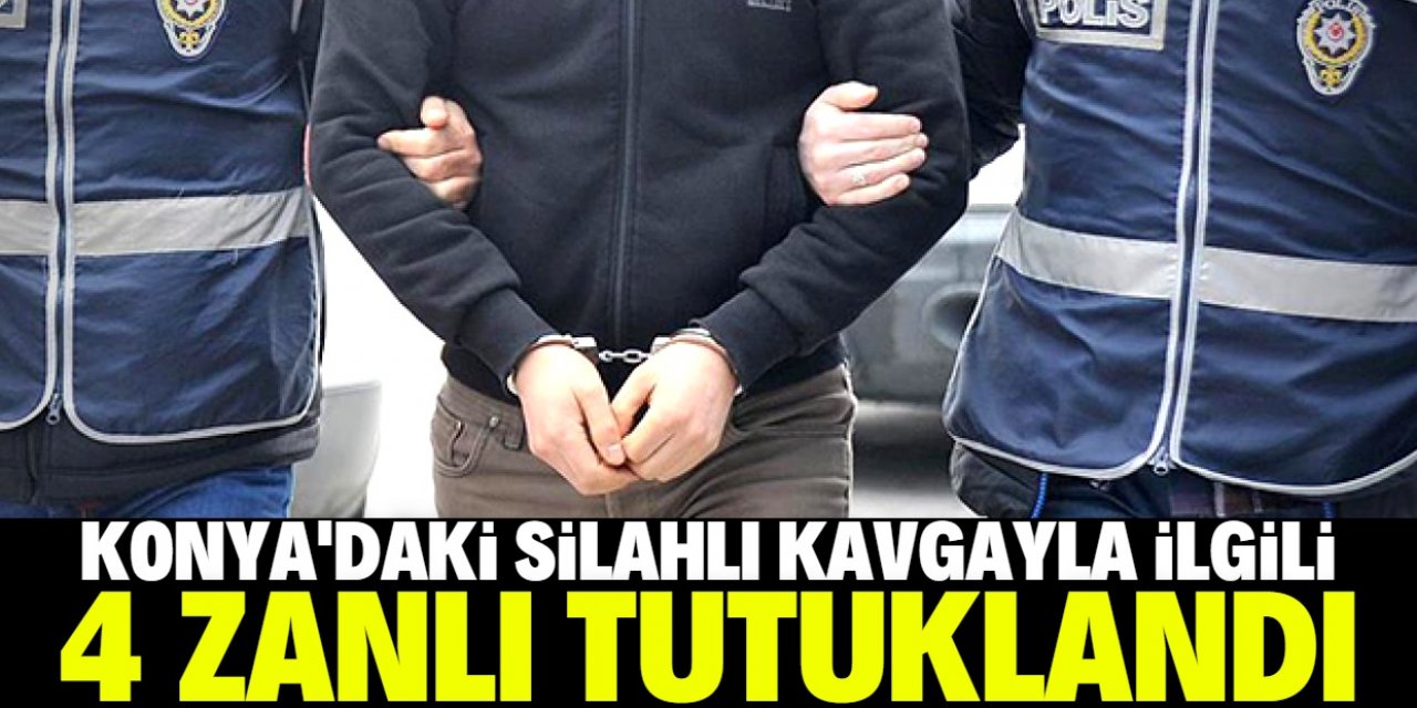 Konya'da 8'i polis 12 kişinin yaralandığı kavgayla ilgili 4 şüpheli tutuklandı