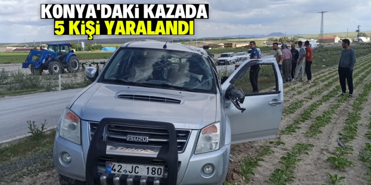 Konya'da kamyonetin takla atması sonucu 5 kişi yaralandı