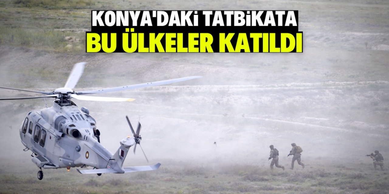 Konya'daki tatbikata bu ülkeler katıldı