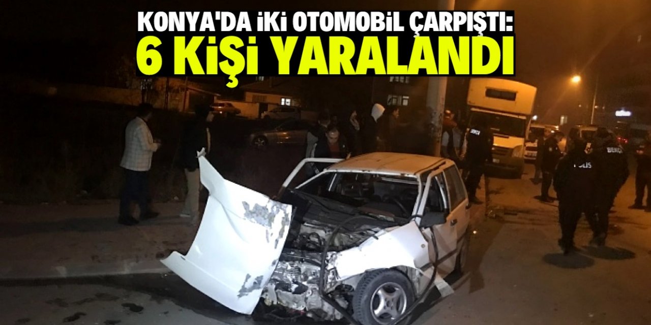 Konya'da iki otomobil çarpıştı, 6 kişi yaralandı