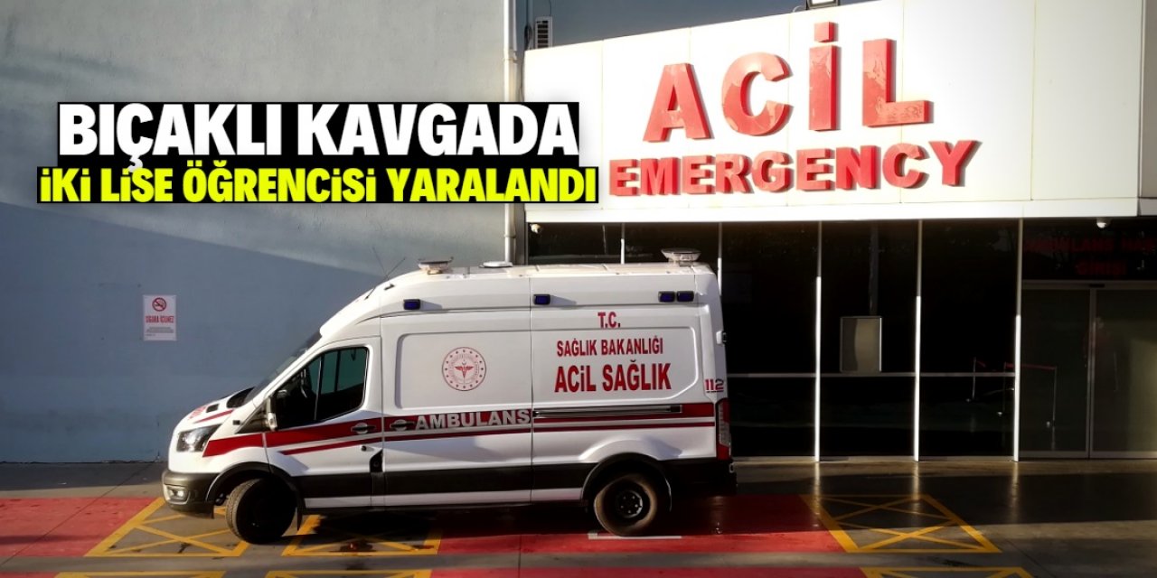 Konya'da bıçaklı kavgada iki lise öğrencisi yaralandı