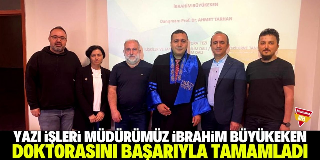 İbrahim Büyükeken doktorasını başarıyla tamamladı