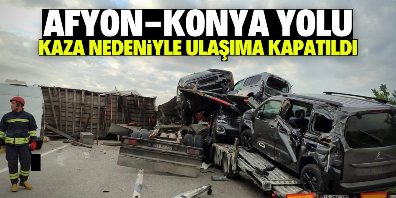 Afyon-Konya yolu kaza nedeniyle ulaşıma kapandı