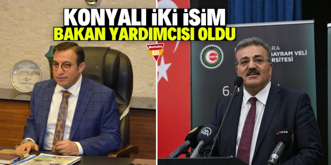 Konyalı iki isim bakan yardımcısı oldu