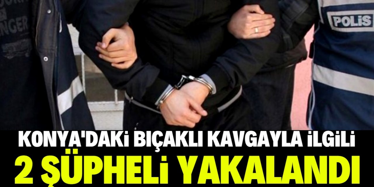 Konya'da 3 kişinin yaralandığı bıçaklı kavgayla ilgili 2 şüpheli yakalandı