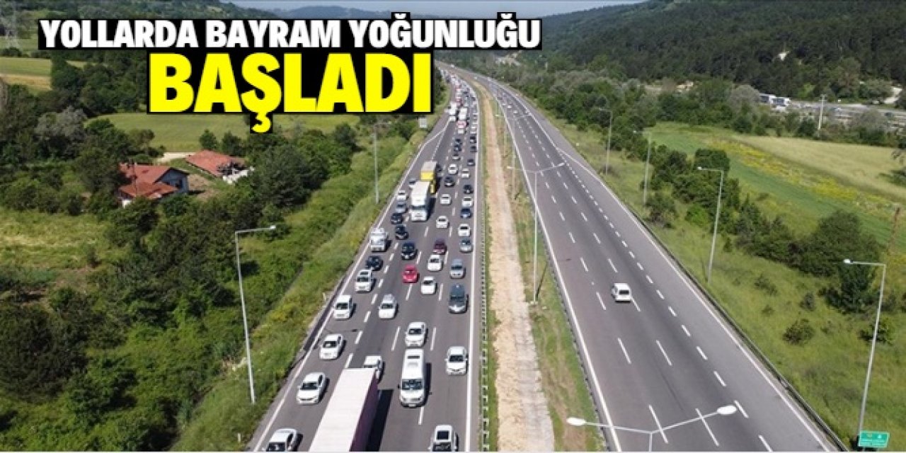 Yollarda bayram yoğunluğu başladı