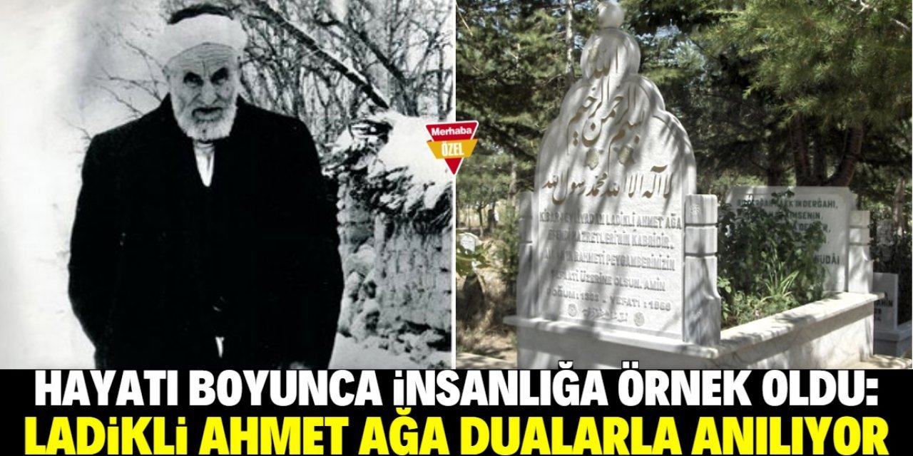 Ladikli Ahmet Ağa yaşamıyla örnek oldu