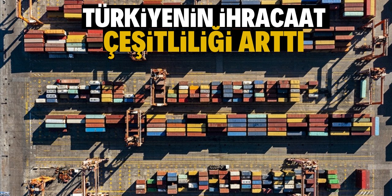 Türkiye'nin ihracat çeşitliliği arttı