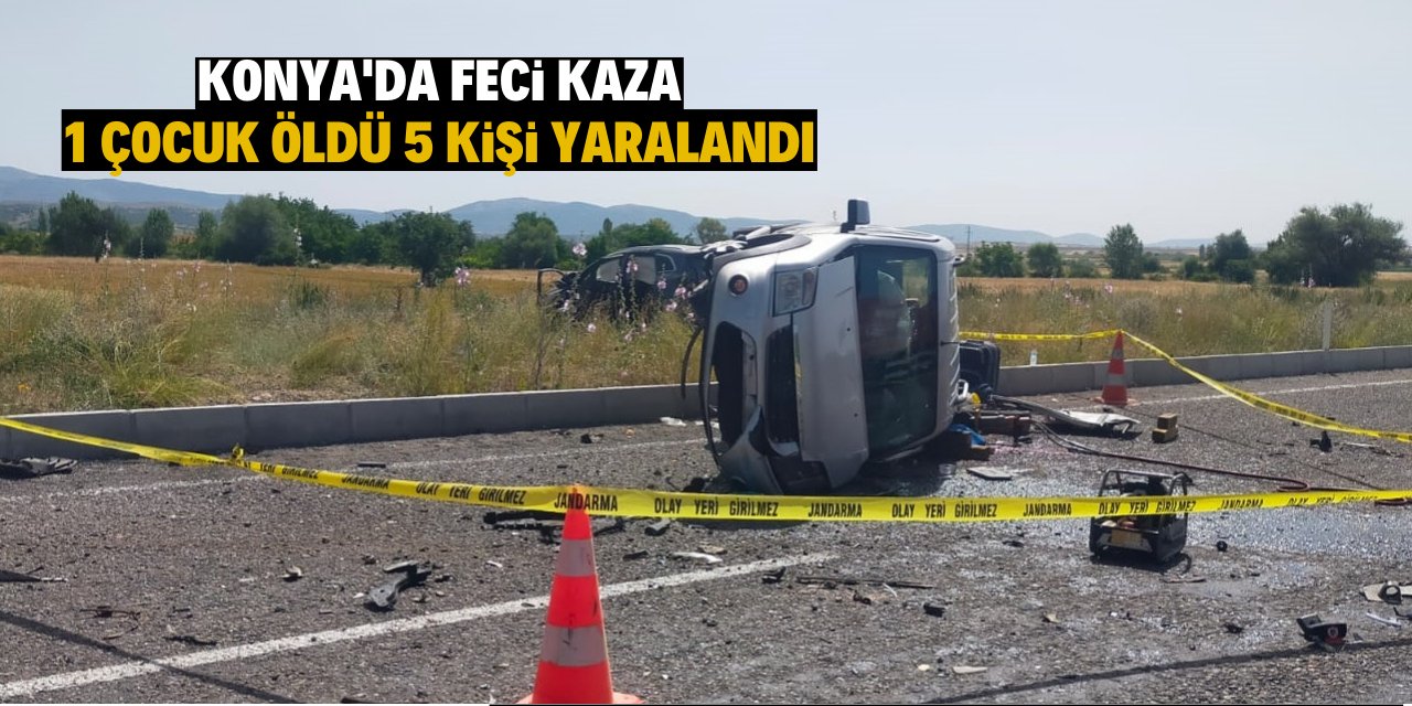 Konya'da 2 otomobil çarpıştı, 1 kişi öldü, 5 kişi yaralandı