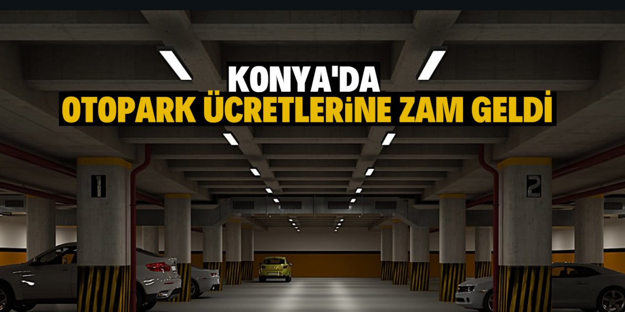 Konya'da otopark ücretleri de zamlandı!