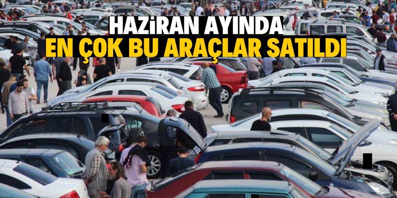 Türkiye'de haziran ayında en çok hangi araç satıldı