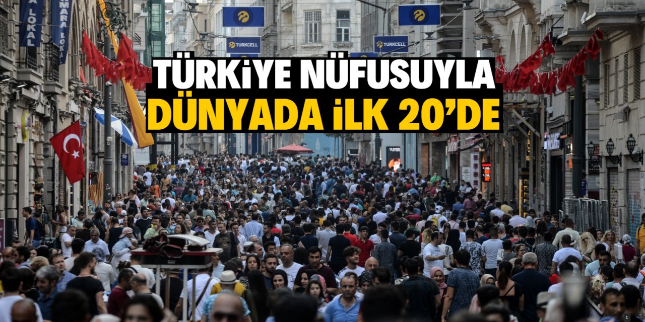 Türkiye nüfusuyla 194 ülke arasında 18. sırada yer aldı