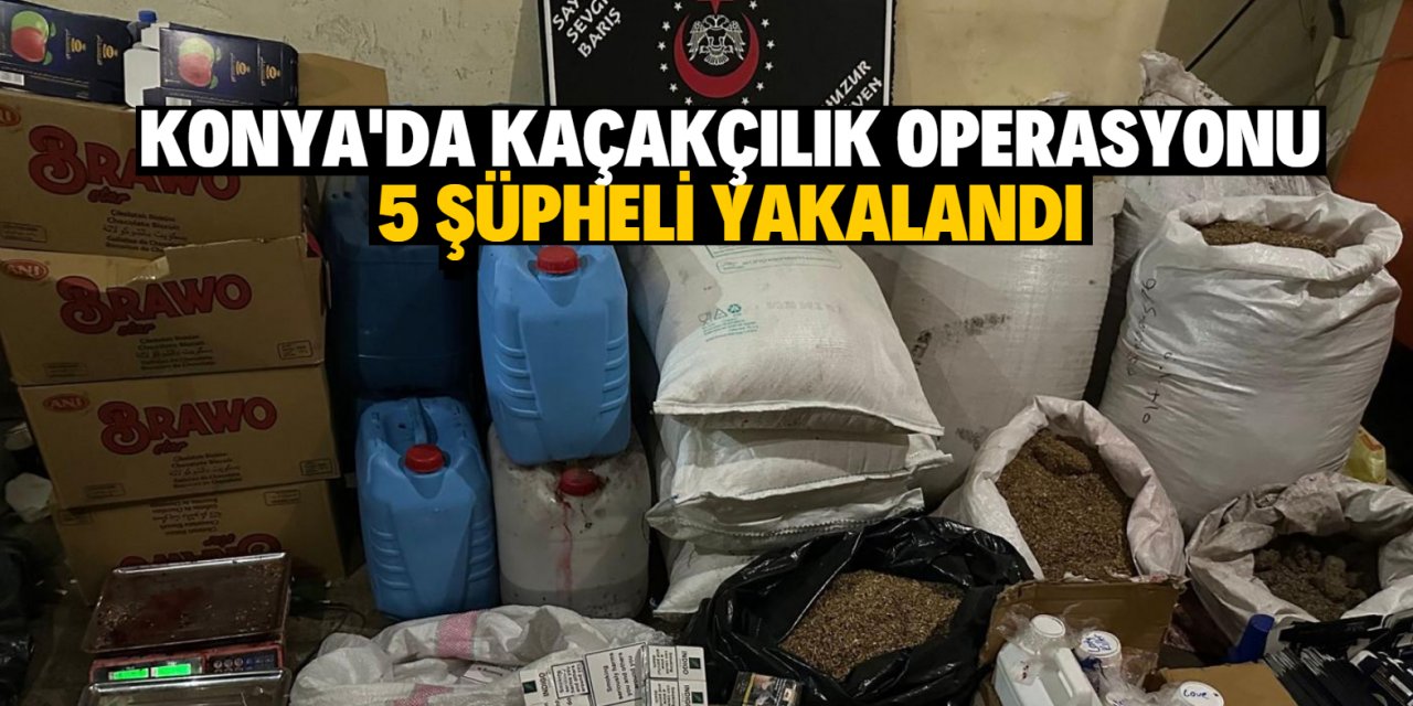 Konya'da kaçakçılık operasyonlarında 5 şüpheli yakalandı