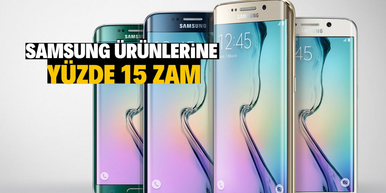 Samsung ürünlerine zam geldi