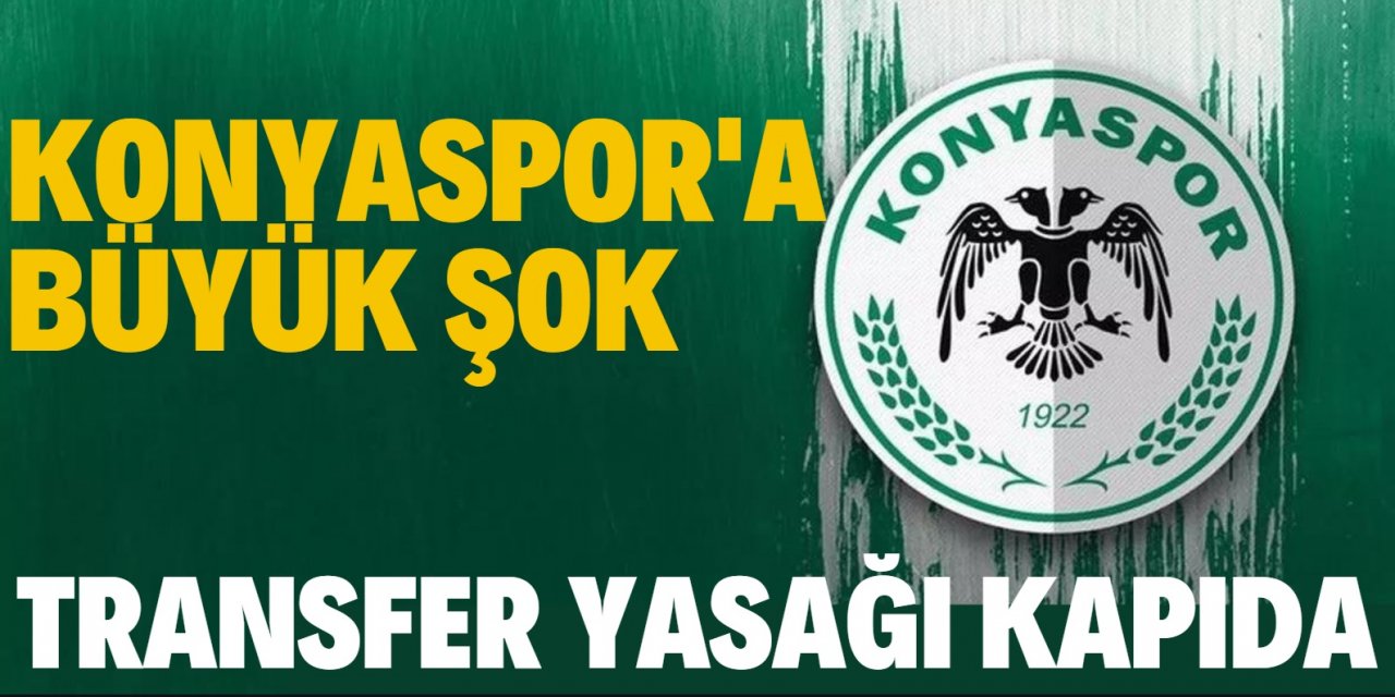 Konyaspor’da transfer  yasağı tehlikesi