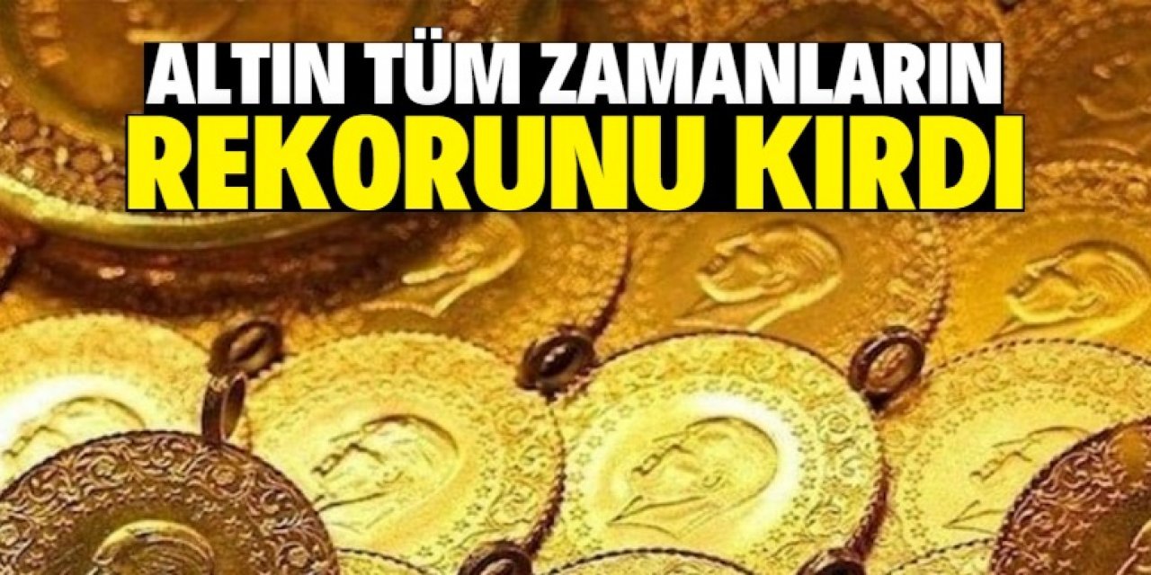 Altın tüm zamanların rekorunu kırdı Konya'da altın fiyatları ne kadar