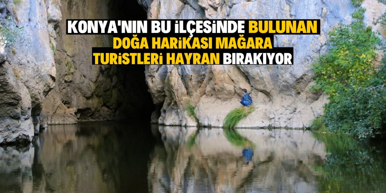 Konya'daki Çamlık mağaraları doğaseverleri hayran bırakıyor
