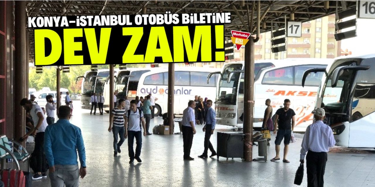 Konya-İstanbul otobüs bileti fiyatını duyan inanmıyor!