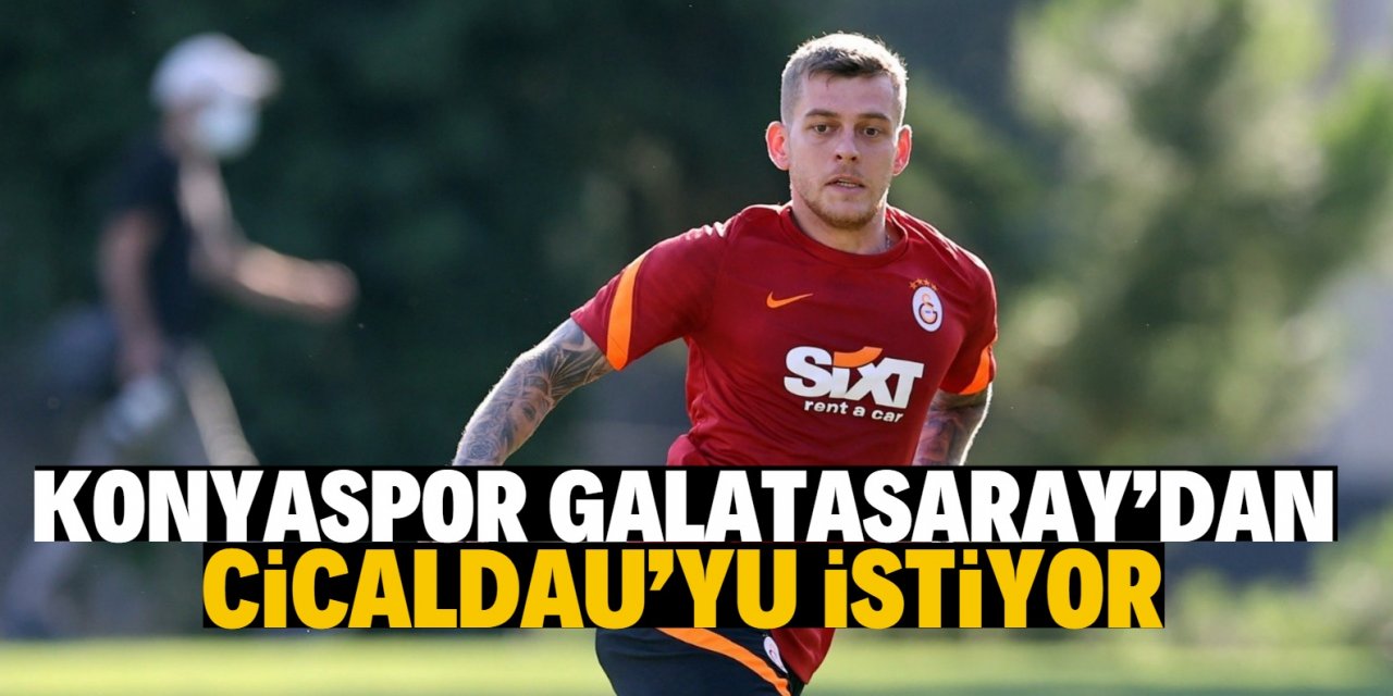 Konyaspor Galatasaray’dan Cicaldau’yu  istiyor