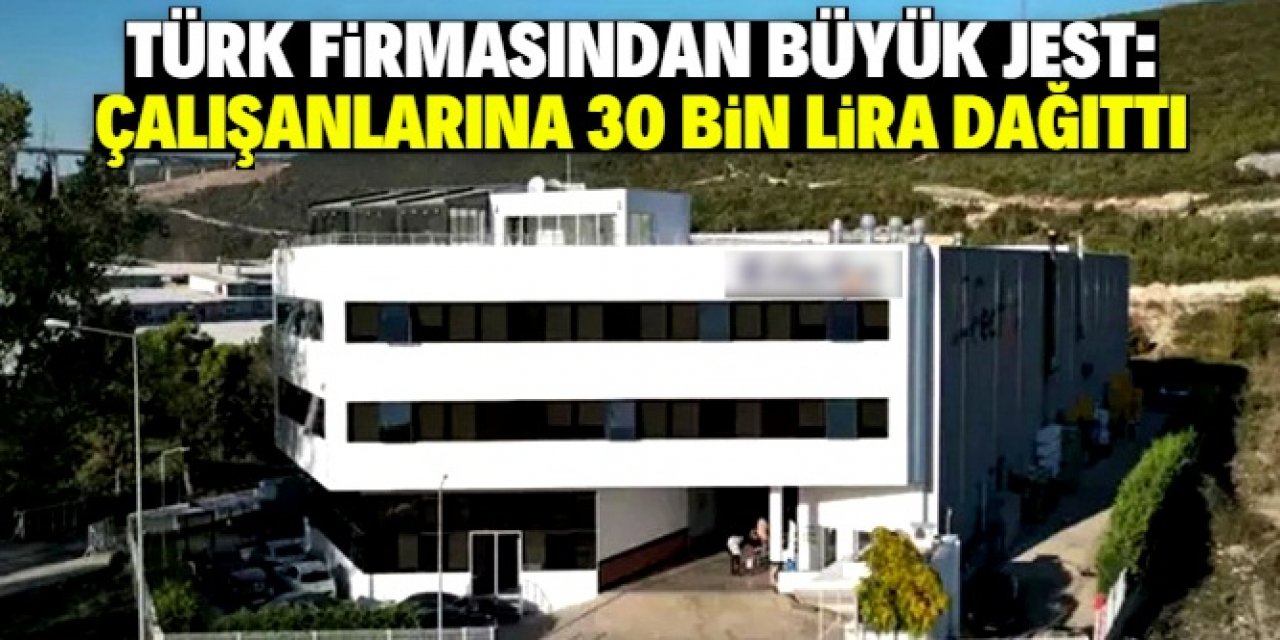Türk firması yüzlerce çalışanına 30 bin lira tatil yardımı yaptı