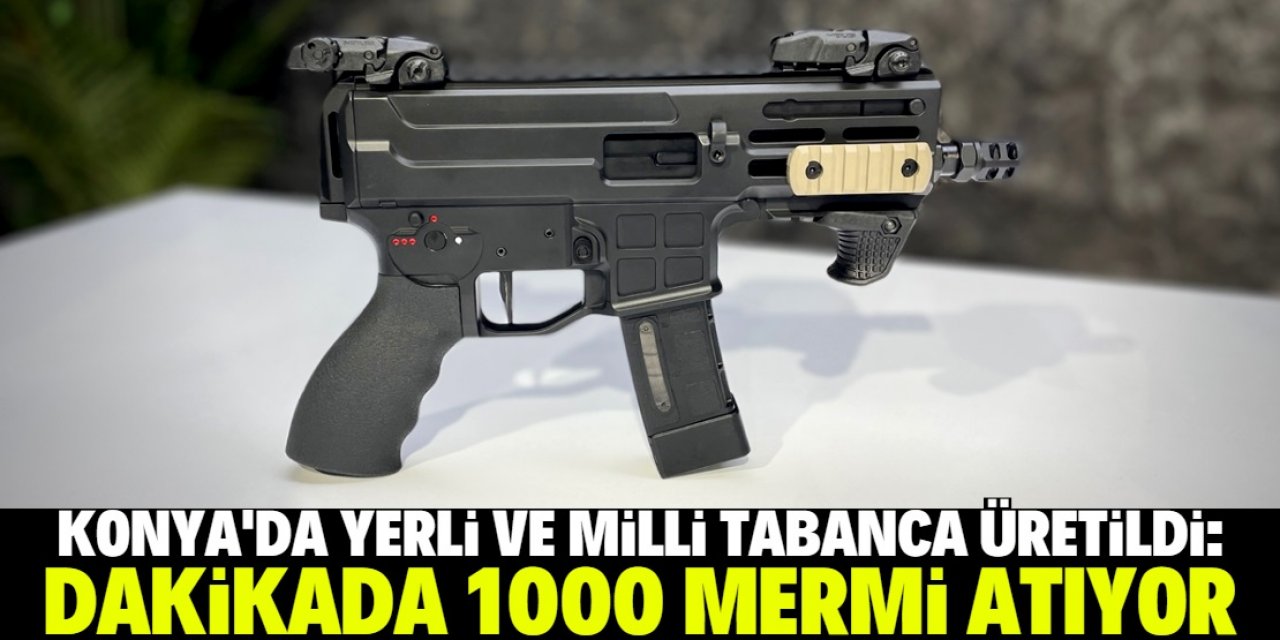 Konya'da üretilen tabanca dakikada 1000 mermi atıyor