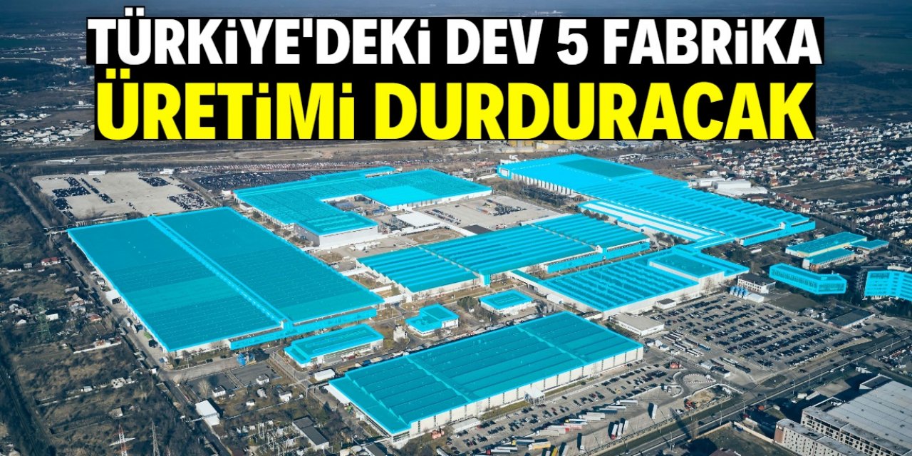 Türkiye'deki 5 otomobil fabrikası üretimi durdurma kararı aldı