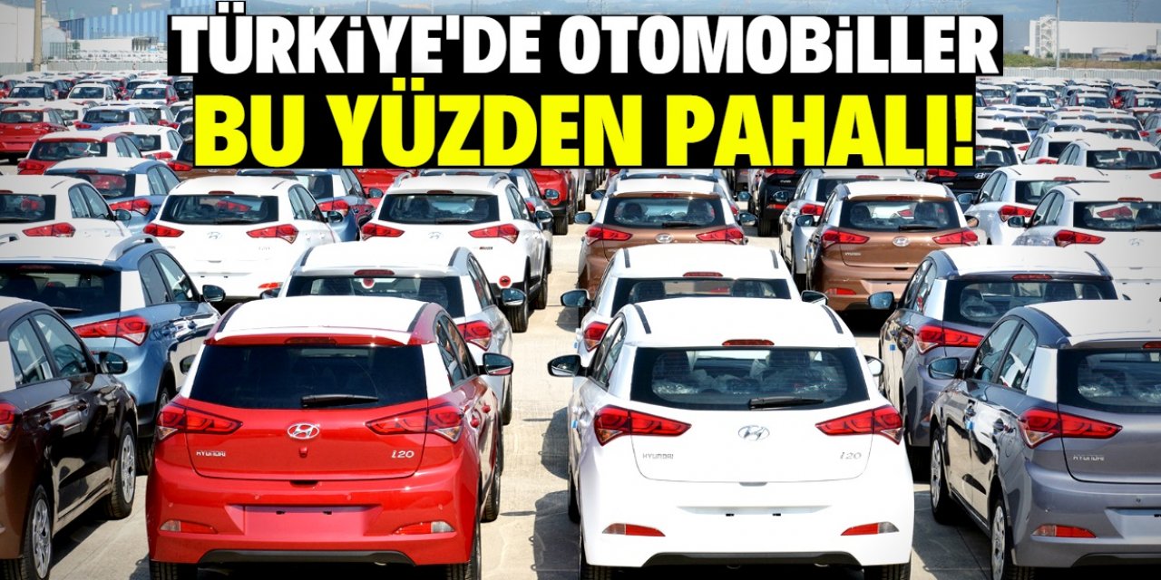Türkiye'de otomobillerin neden pahalı olduğu ortaya çıktı!