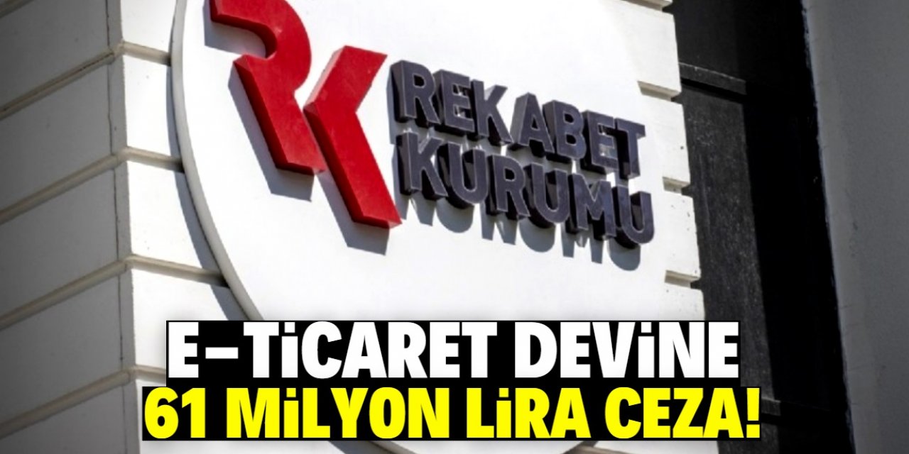 Türkiye'deki meşhur e-ticaret devine 61 milyon lira ceza yazıldı