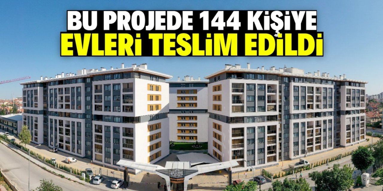 Konya'daki bu projede 144 kişi ev sahibi oldu