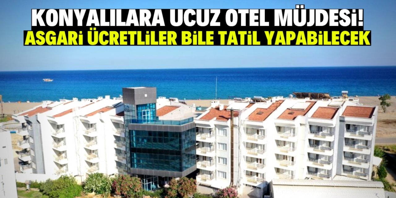 Konyalılar bu otelde çok ucuza tatil yapabilecek! Denize sıfır