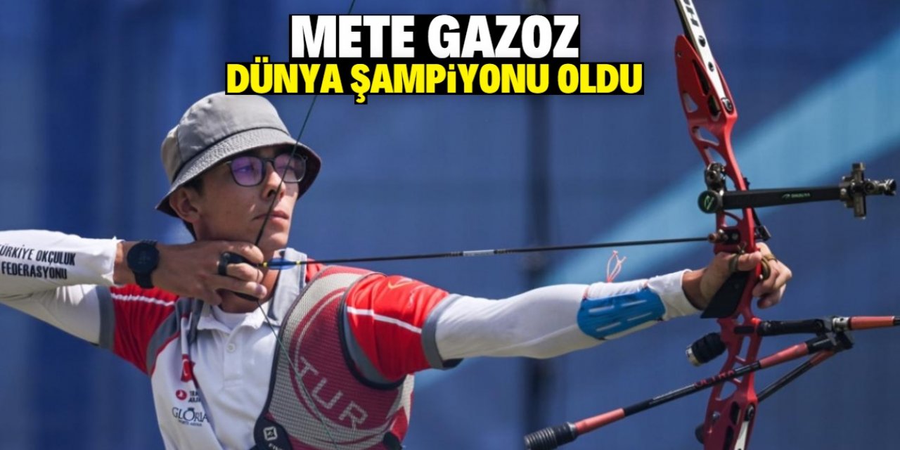 Milli okçumuz Mete Gazoz dünya şampiyonu oldu