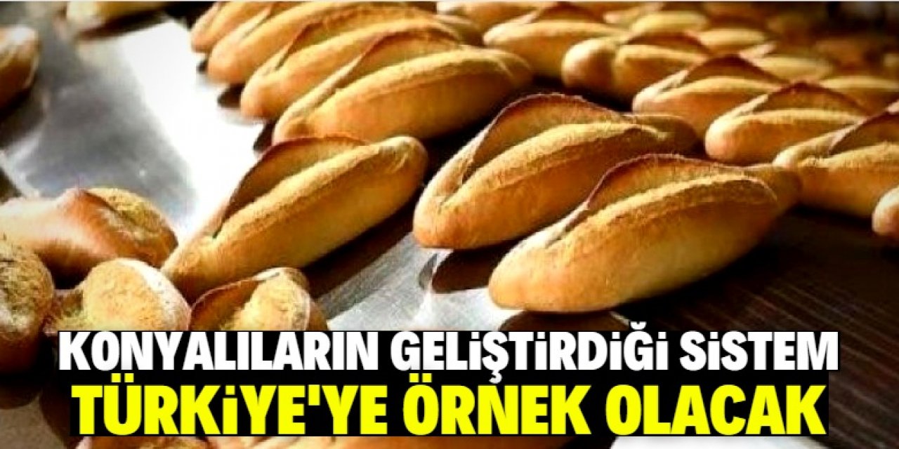 Konyalıların geliştirdiği ekmek sistemi tüm Türkiye'ye örnek olacak