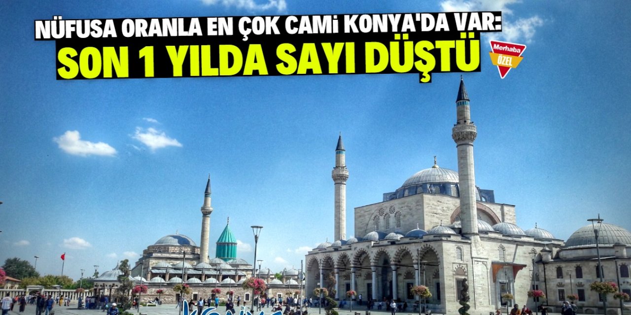 Konya'da cami sayısı son 1 yılda azaldı!