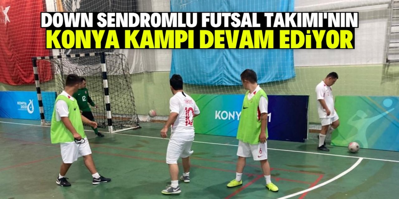 Down Sendromlu Futsal Milli Takımı'nın Konya kampı sürüyor