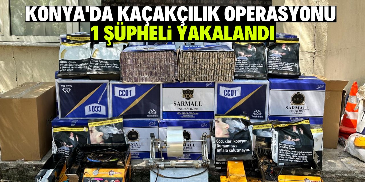 Konya'daki kaçakçılık operasyonunda 1 şüpheli yakalandı