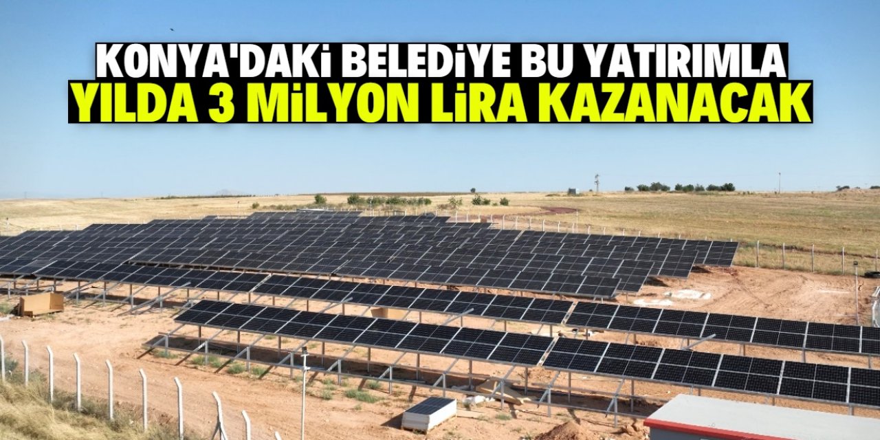 Konya'da belediye yaptığı yatırımla yılda 3 milyon lira kazanacak