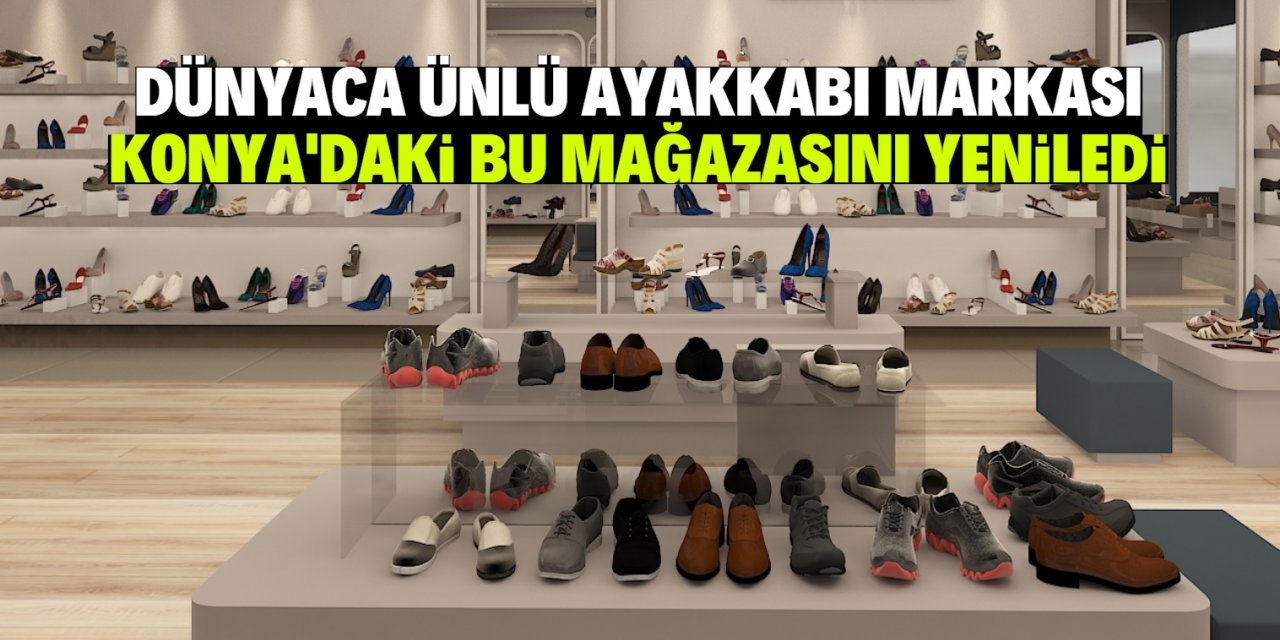 Dünyaca ünlü ayakkabı markası  Konya’daki bu mağazasını yeniledi