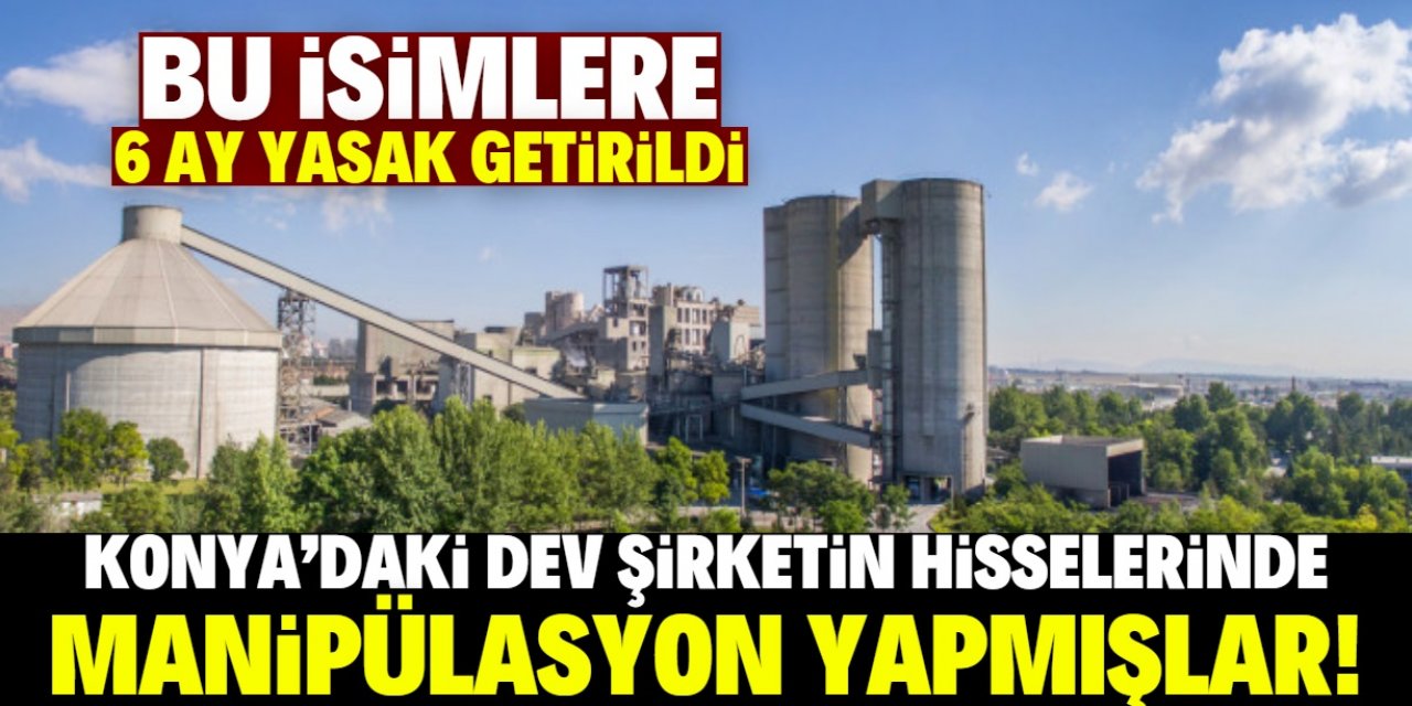 Konya'daki dev şirketin hisselerinde manipülasyon iddiası! Bu isimlere yasak getirildi
