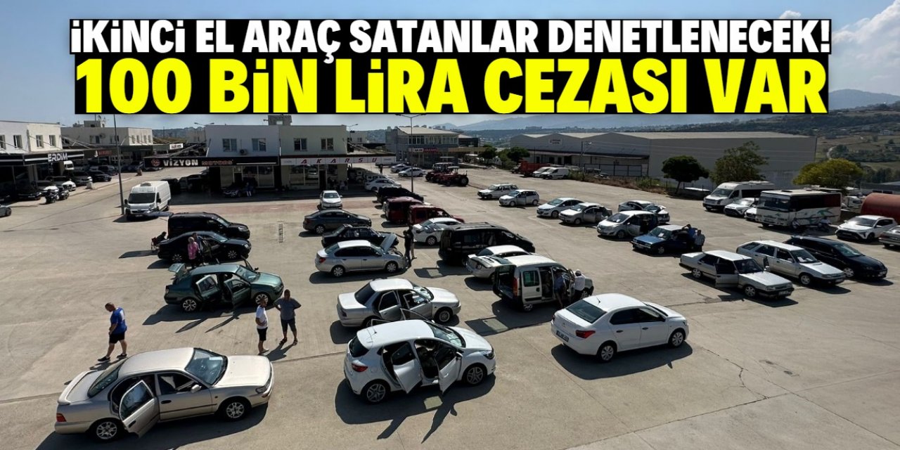 İkinci el araç satanları Türkiye'de bu şirket denetleyecek! 100 bin lira cezası var